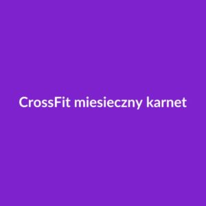 CrossFit — miesięczny karnet nieograniczony