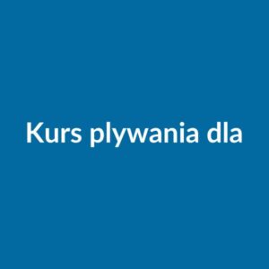 Kurs pływania dla dorosłych — 10 zajęć