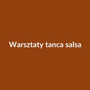 Warsztaty tańca — salsa i bachata (10 zajęć)